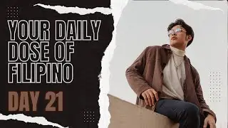 Your daily dose of Filipino Day 21