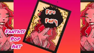 Fire Fairy Illustration/ Fantasy Pop Art