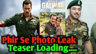 Battle Of Galwan Shocking Shooting Update | Battle Of Galwan Leak Photo Review | Teaser Update