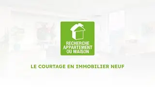 Le courtage en immobilier neuf chez Recherche Appartement ou Maison