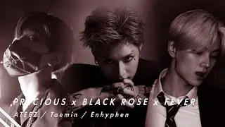 [Mashup] Precious x Black Rose x Fever - ATEEZ / Taemin / Enhypen