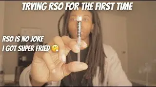 TRYING RSO FOR THE FIRST TIME I GOT SUPER FRIED
