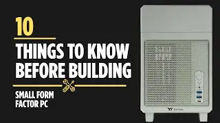 10 Things To Know Before Building Small Form Factor PC