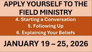 APPLY YOURSELF TO THE FIELD MINISTRY FOR THIS WEEK | JANUARY 19-25, 2026 | JW MEETING