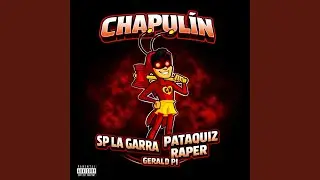 CHAPULIN (feat. Gary Produce, Gerald Pi & Pataquiz Raper)