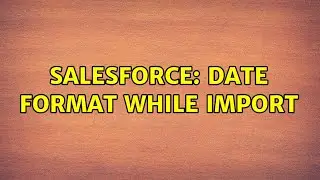 Salesforce: Date format while import