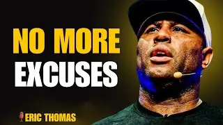 No Excuses - The Eric Thomas Speech | That Will Break Your Limits Forever