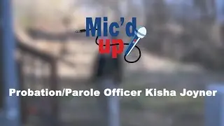 NCDAC Mic'd Up: Эпизод 4 - Сотрудница службы пробации/условно-досрочного освобождения Киша Джойнер