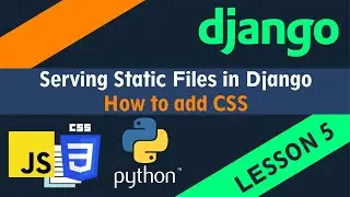 Serving Static Files in Django - How to add CSS to your Python Django Project - Lesson 5