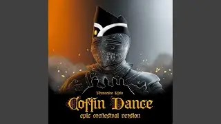 Coffin Dance (Epic Orchestral Version)