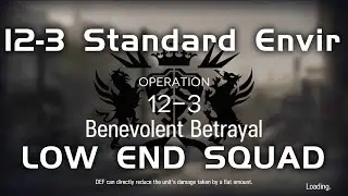 12-3 Standard Environment | Main Theme Campaign | Ultra Low End Squad |【Arknights】