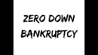 Zero Down Bankruptcy