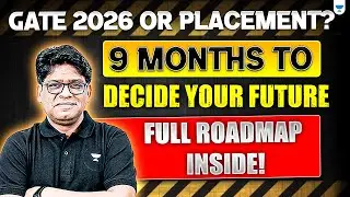 GATE 2026 OR PLACEMENT? | 9 Months to Decide Your Future with Pankaj Sir | Full Roadmap Inside!