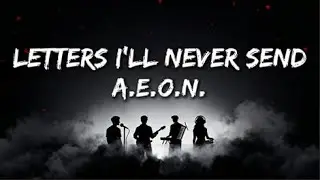 A.E.O.N. - Letters I'll Never Send (Official Lyric Video) | Sad Emotional Song 2025