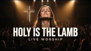 Holy Is the Lamb (LIVE) | Worthy of All Praise &mdash; Powerful Worship | One Faith Music