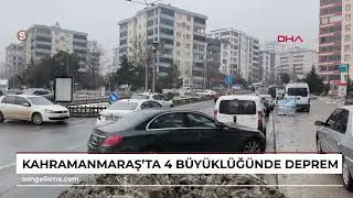 Kahramanmaraş&rsquo;ta 4 b&uuml;y&uuml;kl&uuml;ğ&uuml;nde deprem