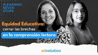 Equidad Educativa: Cerrando Brechas en la Comprensi&oacute;n Lectora | #LearningNeverStops Cap.2 Temp. 4