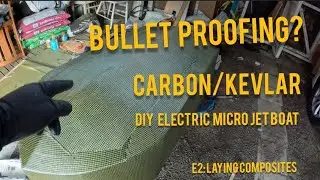 E2: Bullet proofing the micro jet boat with carbon fiber and kevlar? Composites!
