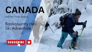 Canadian Backcountry Heliski adventure with guest appearances from The Three Valleys