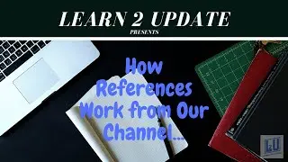 How References Work from our Channel || About Learn 2 Update Part - II