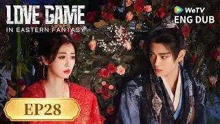 ENG DUB【Love Game in Eastern Fantasy永夜星河】EP28 | Love is the Final Spell 💞| Yu Shuxin, Ding Yuxi|WeTV