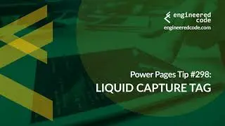 Power Pages Tip #298 - Liquid capture Tag - Engineered Code