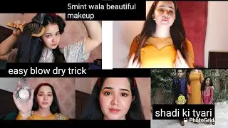 easy blow dry | easy eye Makeup in 5mint | shadi py jany ki tyari