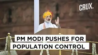 PM Modi&rsquo;s &lsquo;Population Explosion&rsquo; Remark Sparks Row | CRUX