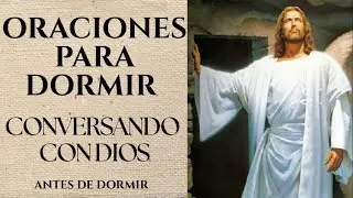 ORACIONES PARA LA NOCHE | Duerme pl&aacute;cidamente |  CONVERSANDO CON DIOS ANTES DE DORMIR 10