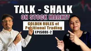 Talk-Shalk Episode 2 | Golden rule of positional trading | Role of psychology in stockTrading