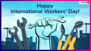 International Workers' Day 2019 Greetings: Images & Quotes to Send on Labour Day