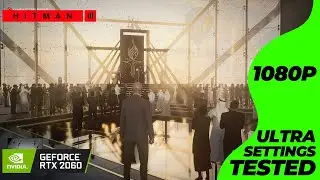 Hitman: World of Assassination - RTX 2060 + i7 4770 | Ultra Settings Tested