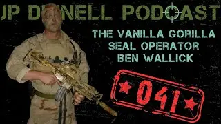 Vanilla Gorilla | Ben Wallick | BUD/S Class 242 | Navy SEAL and CIA GRS | JP Dinnell Podcast 041