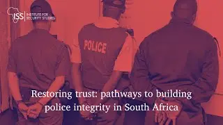 Restoring trust: pathways to building police integrity in South Africa