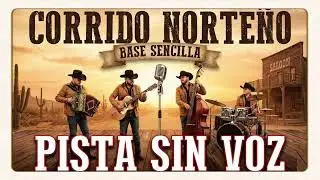 🚨 &iexcl;ESCRIBE TU HISTORIA! Base de Corrido Norte&ntilde;o Sencilla (Pista Sin Voz) ✍️🔥
