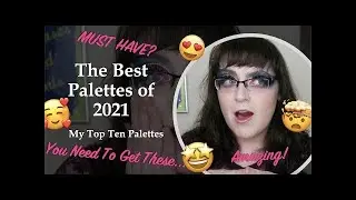 Best Palettes of 2021 | My Top Ten Palettes