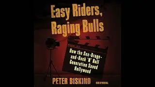 Easy Riders, Raging Bulls: How the Sex-Drugs-and-Rock 'N' Roll Generation Saved Hollywood Audiobook