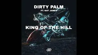 Dirty Palm - King of The Hill (ft. Nat James) ID | BEST VERSION