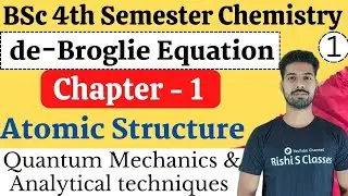 Bsc 4th Semester Chemistry|de Broglie equation|Bsc 4th semester chemistry atomic structure|Chapter 1