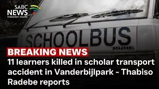 11 learners killed in scholar transport accident in Vanderbijlpark - Thabiso Radebe reports