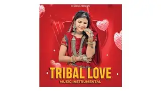 Tribal Love Music (Instrumental Song) &bull; Dj Mehul ft Dj Denny