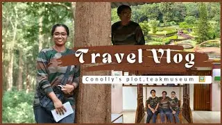 Last Day in Kerala ❤️ VLOG||conolly's plot in Nilambur||world's 1st teak plantation😳😱||Teak museum🦋🎍
