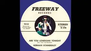 Herman Schmerdley - Are You Lonesome Tonight