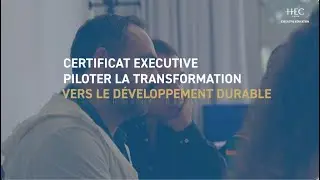 HEC Paris Executive Certificat Piloter la Transformation Vers le D&eacute;veloppement Durable