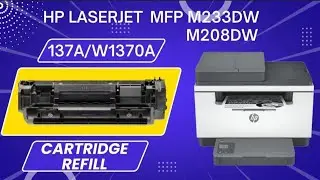 How to refill HP 137A W1370A HP LaserJet MFP M233 dw/ HP LaserJet M208 dw