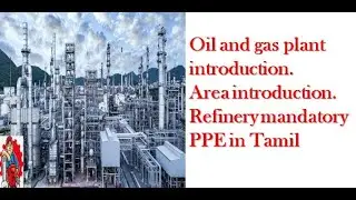 Refinery introduction/Refinery/PPE/Mechanical/Maintenance/Tamil/operation/shutdown/oil and gas