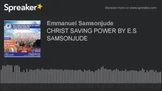 CHRIST SAVING POWER BY E.S SAMSONJUDE