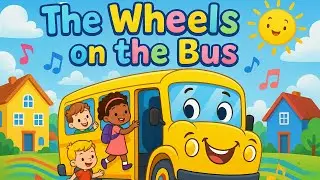 The Wheels on the Bus | Learn and Sing with Fun Animation | Kids Nursery Rhyme 2025