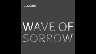 Closure - Wave of Sorrow