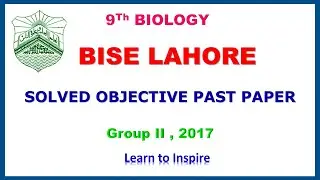 9Th Biology Lahore Board Objective Solved Past Paper Group 2,2017.9th Biology MCQS.Biology MCQS.